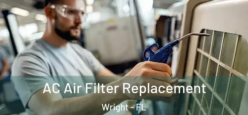  AC Air Filter Replacement Wright - FL