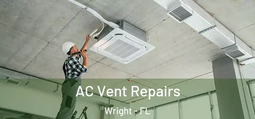  AC Vent Repairs Wright - FL