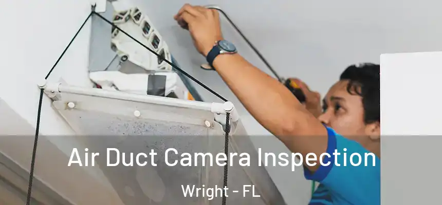  Air Duct Camera Inspection Wright - FL