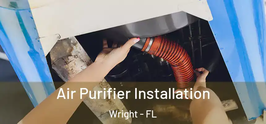  Air Purifier Installation Wright - FL