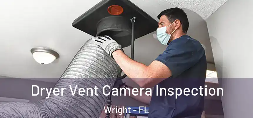  Dryer Vent Camera Inspection Wright - FL