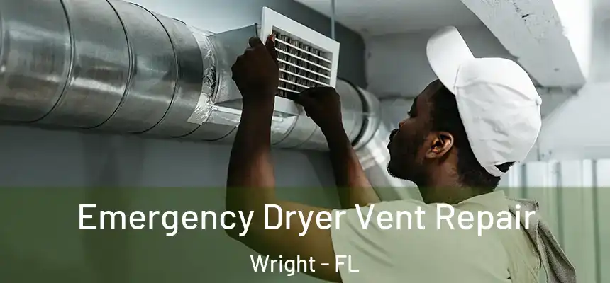  Emergency Dryer Vent Repair Wright - FL