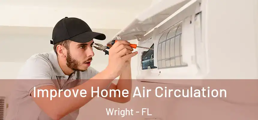  Improve Home Air Circulation Wright - FL