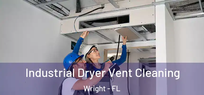  Industrial Dryer Vent Cleaning Wright - FL