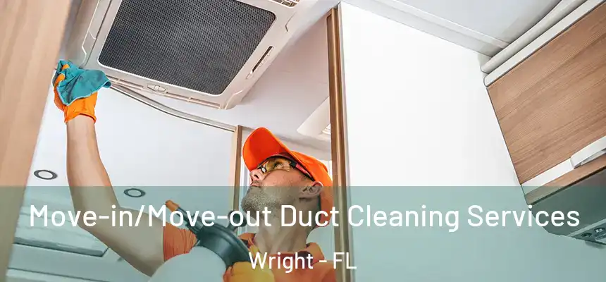  Move-in/Move-out Duct Cleaning Services Wright - FL