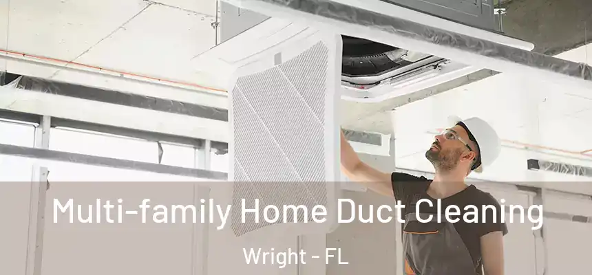  Multi-family Home Duct Cleaning Wright - FL