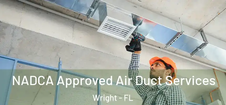  NADCA Approved Air Duct Services Wright - FL
