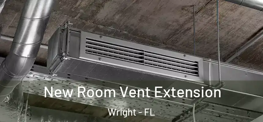  New Room Vent Extension Wright - FL