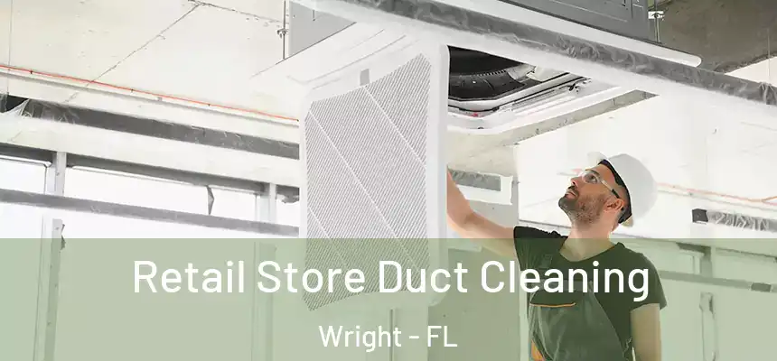  Retail Store Duct Cleaning Wright - FL